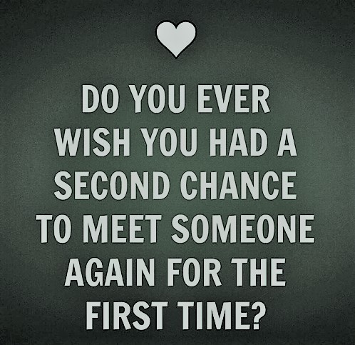 Did you ever blow a relationship and wish you could start over?