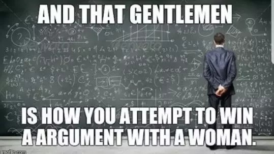 Ladies. WHY DO YOU ALWAYS HAVE TO BE RIGHT? 👀 (Even when youre not)?
