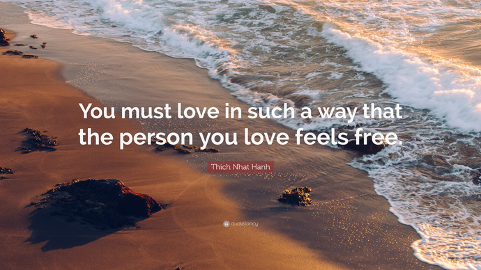 You must love in such a way that the other person feels free. Do you agree or disagree with this quote?