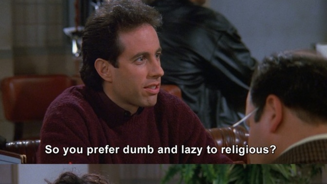 Would you prefer someone who is dumb and lazy over someone that is religious?