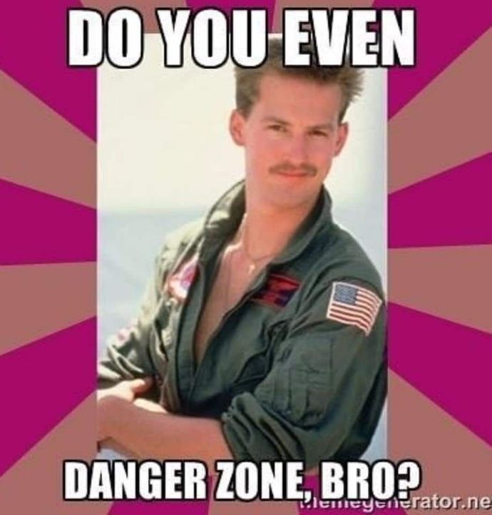 Have you ever purposely ran into the ‘Danger Zone’ because you wanted to be cool?