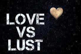 Have you ever confused LUST and LOVE?