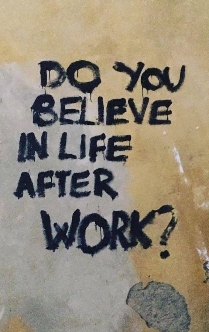 Do you believe in life after work?