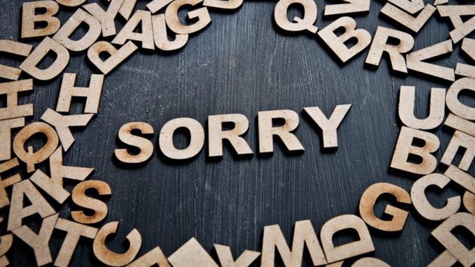 Is it hard for you to apologize when you're wrong?
