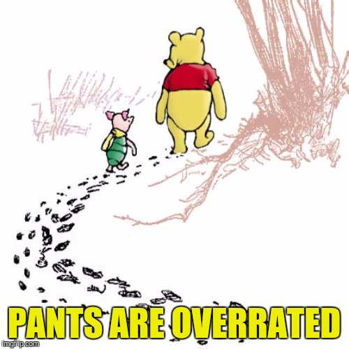 Pants are overrated. Do you agree?