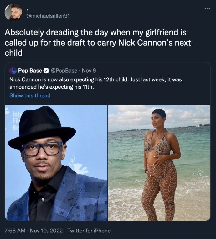 What’s your opinion on Nick Cannon having 12 kids?