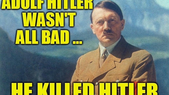 Hitler bad right guys?