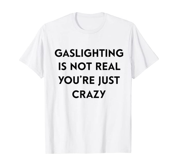 How do you respond when women say youre gas lighting them?