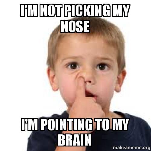 Did you read that picking your nose can lead to getting Alzheimers?