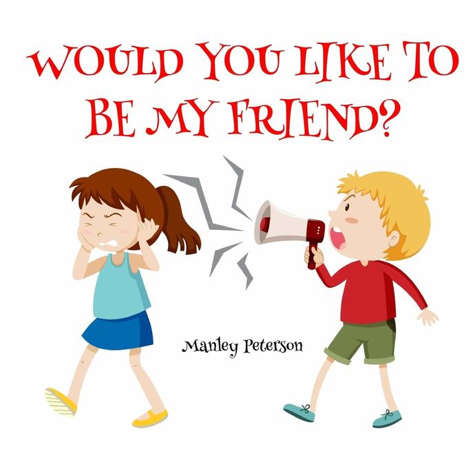 Would you like to be my friend?