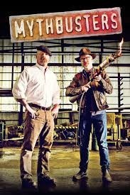 Did or Have you watch mythbusters?