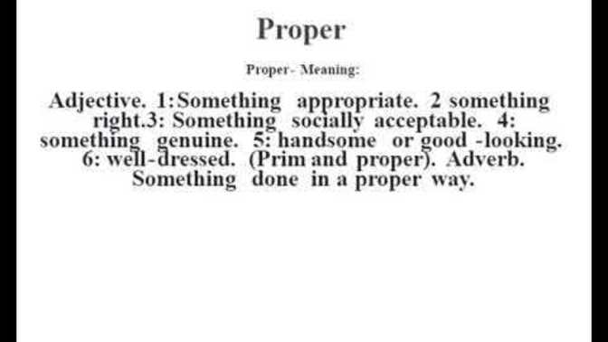 Do you know anyone in your personal life where the word 'Proper' is the main adjective you'd use to describe them as?