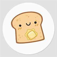 Do you like bread or toast better?