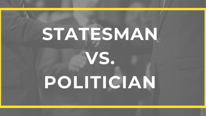 Do you know the difference between a statesman and a politician?