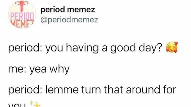 Have you got any funny period memes or jokes?