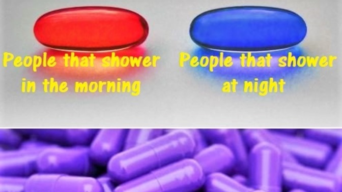 Showers, when are we taking them, in the morning or at night?