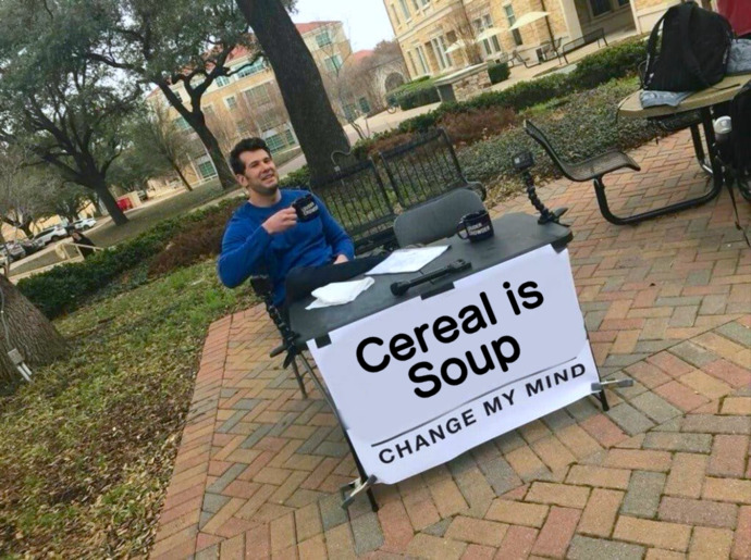 Is cereal a soup? Why or why not?