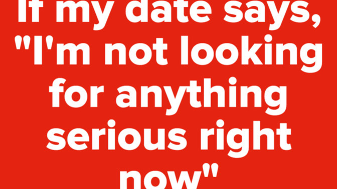When a guy says he does not want anything serious right now with you, is that forever?
