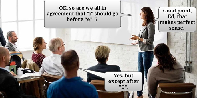 Guys, what do you suppose they were smoking when they invented the English language?