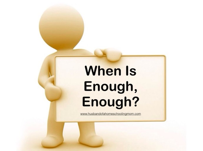 When is enough, enough?