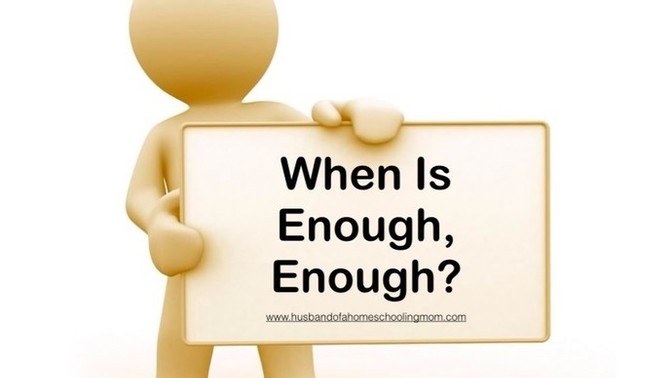 When is "enough", enough?