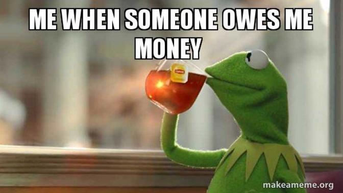 If someone owes you money, how do you want it?