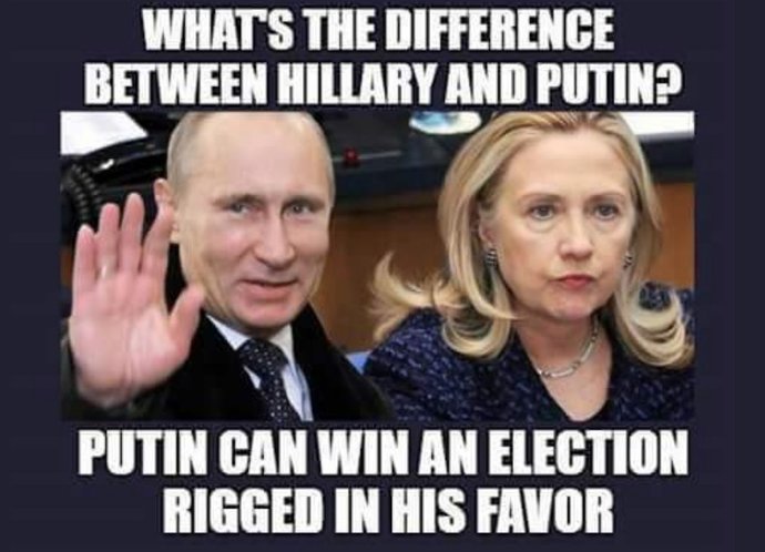 Did you know the difference between Hillary and Putin, is Putin can win an election rigged in his favor?