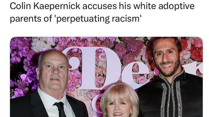Colin Kapernick accuses his white parents as racists for adopting him. What is wrong with him?