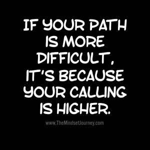Do you believe in a higher calling in life?