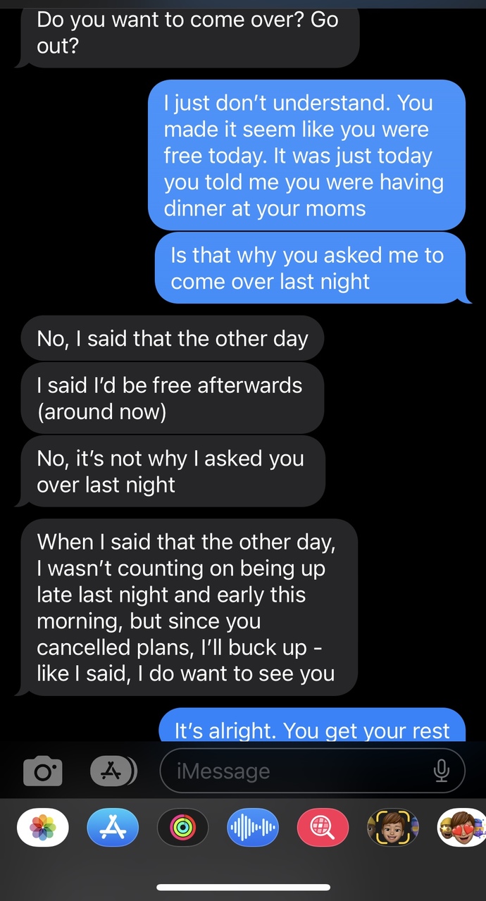 Did I over react or am I being manipulated? He also said he would be free around 8pm, this is just past 9pm…?