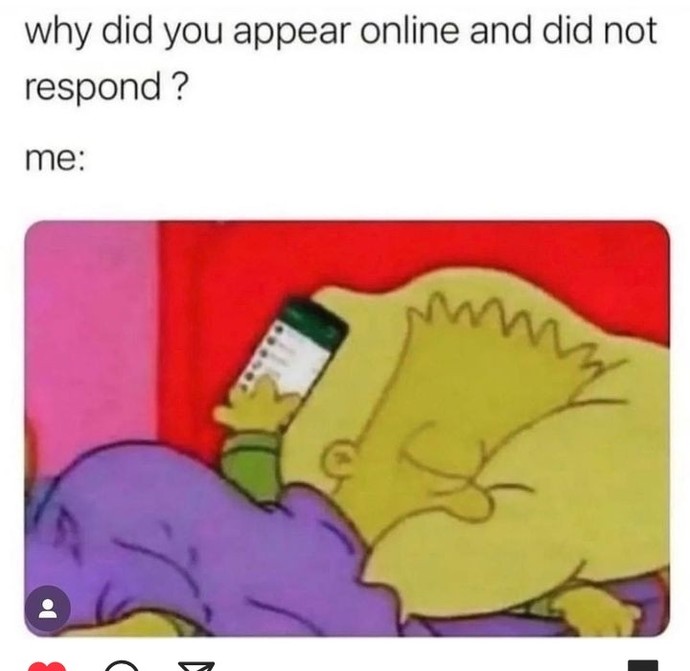 Your boyfriend/girlfriend is online but didnt respond? Do you go crazy (secretly) or have reasonable assumptions?