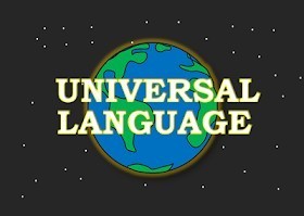 Do you think that one day, there will be a universal language? And/or should there be one now, that everyone globally SHOULD know?