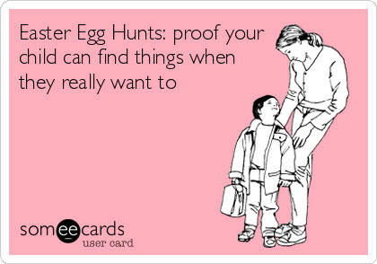 Did you ever do Easter egg hunts as a kid?