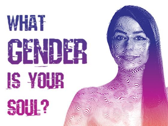 Do you believe in souls? And if you do, do you believe those souls define what sex you are in life?