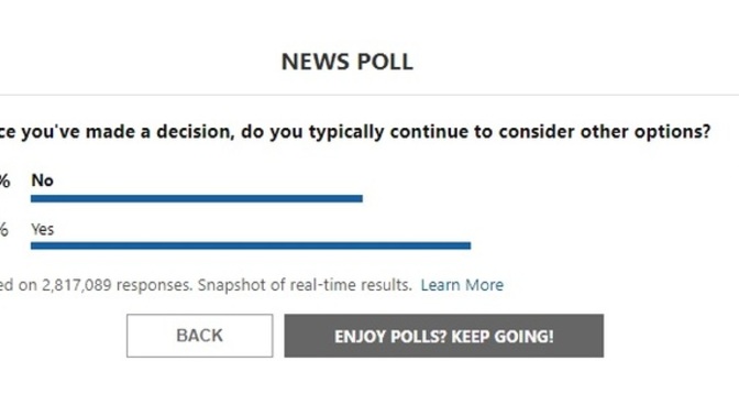 Once you've made a decision, do you typically continue to consider other options?