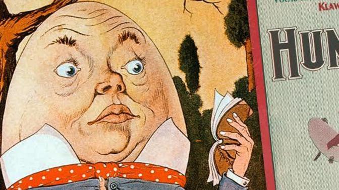 What if I were to tell you that Humpty Dumpty did in fact not have a great fall?