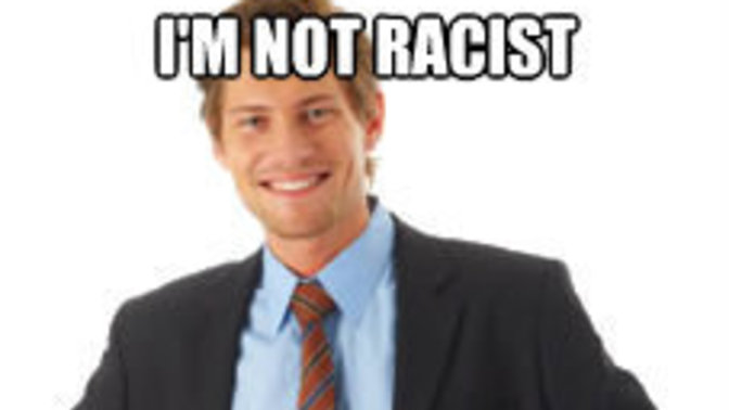 If you have a friend who is of a certain race does it automatically make one not racist?