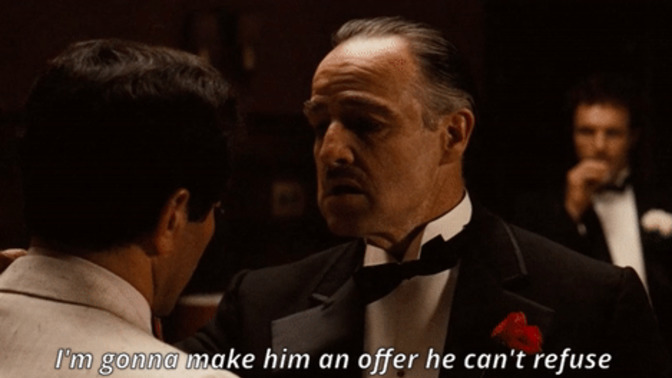 What is an offer YOU can’t refuse?