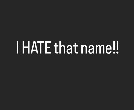 What names bring up bad vibes for you, and why?