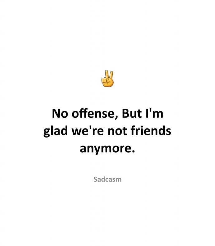 Have you ever cut off or ended friendships? Why? And how’d you end it?