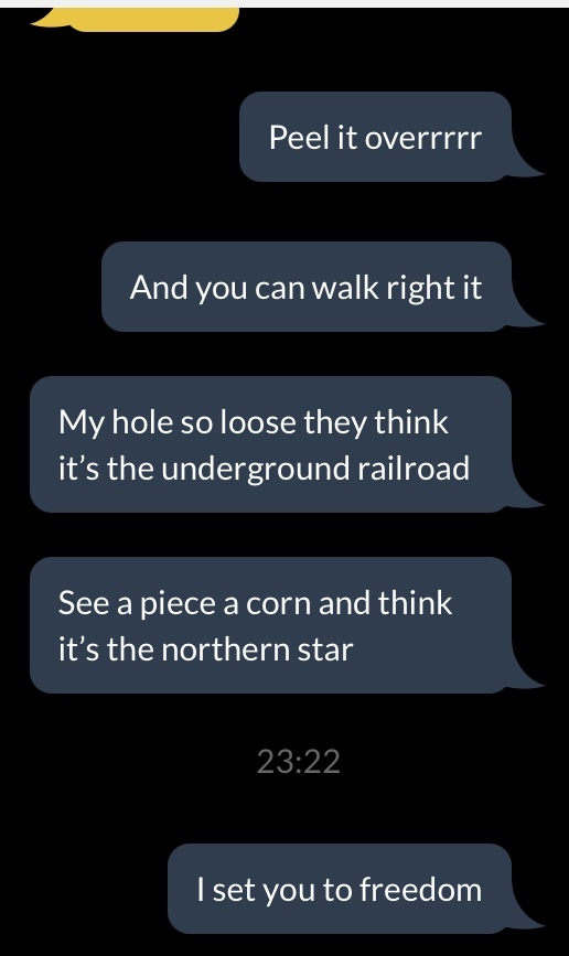 This was just RANDOM my subconscious made it lol all I could think of was Underground Railroad 😭 when he mentioned ‘🍑’