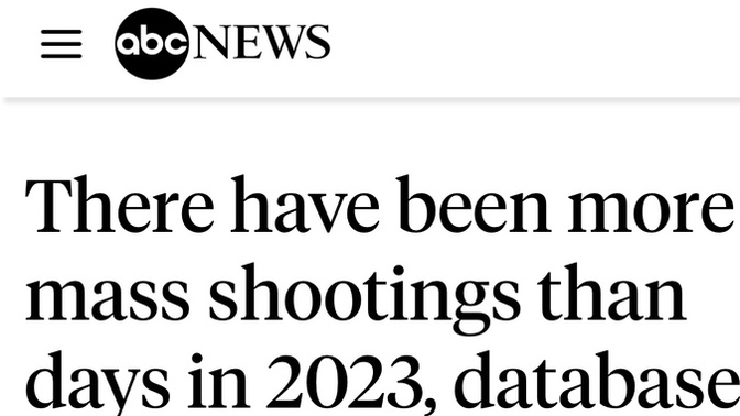 There has been more mass shootings than days in 2023. Do you think this sounds legit or like propaganda fake news?