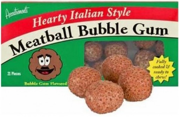 Would you try meatball flavored bubble gum?