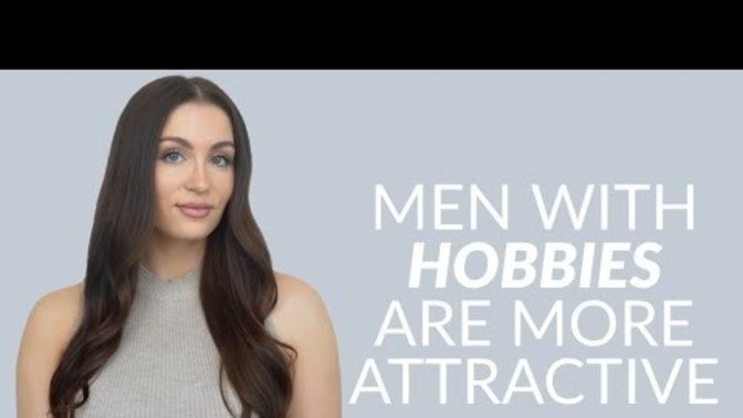Are guys with hobbies interesting to women?