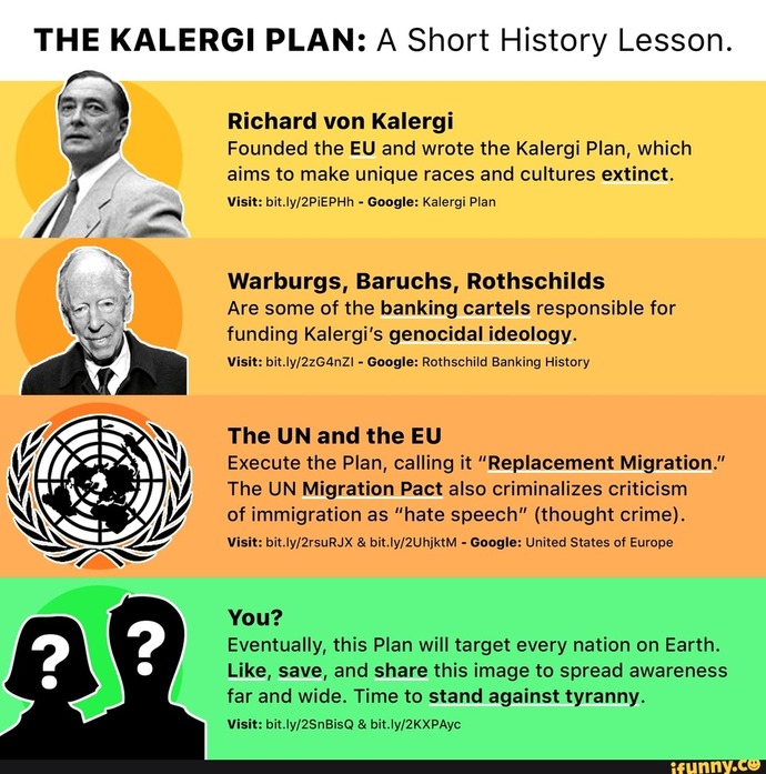 Did you know that the European Union was founded by Richard Kalergi, a known eugenics, with Bolshevik help to dilute the native European population?