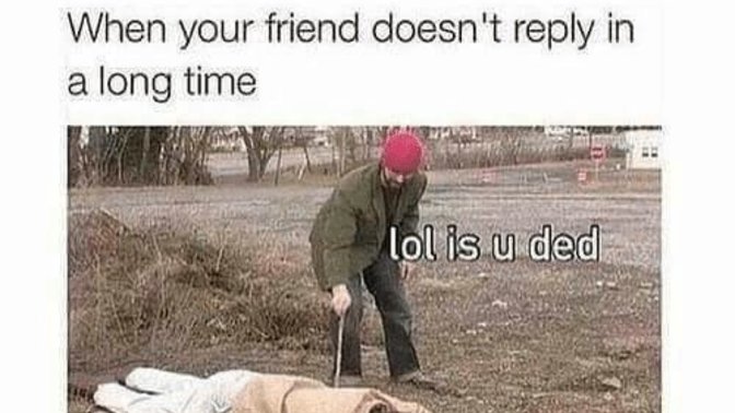 If a friend hasn't said 'hi' to you for a long time do you consider them not friends anymore?