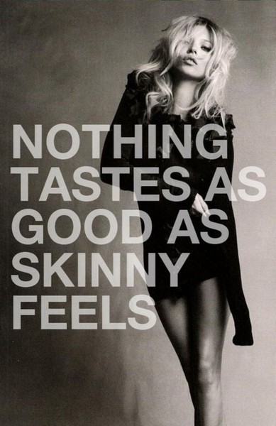 True or False. Nothing tastes as good as skinny feels?