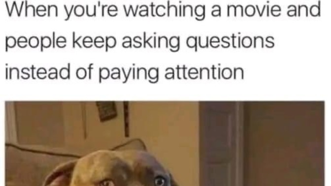 How do you react towards people talking during a movie?