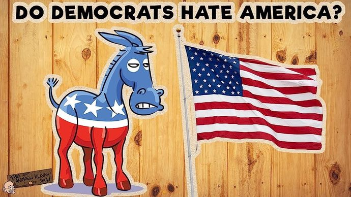 Do the current Democrat party and Democrats in general hate America and what it stands for?
