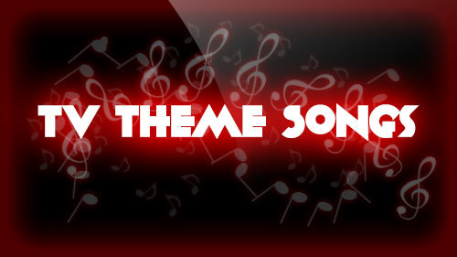 Do you have a favorite tv opening/theme song?